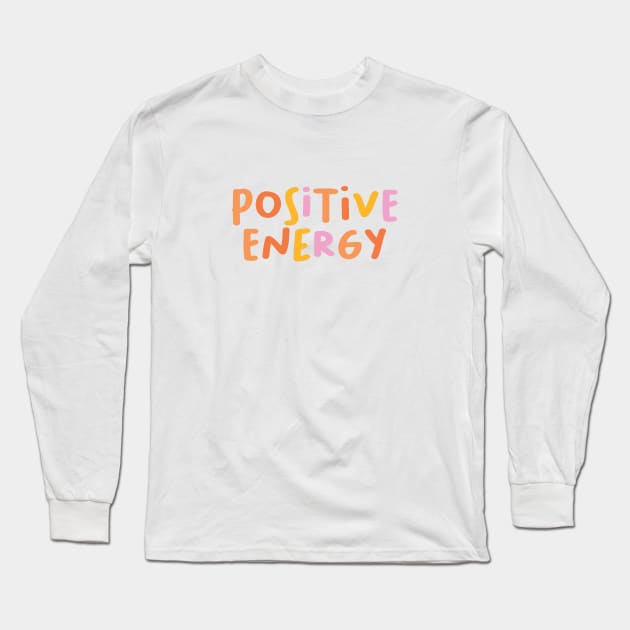 Positive energy Long Sleeve T-Shirt by honeydesigns